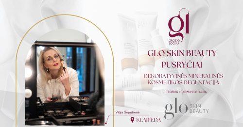 GLO SKIN BEAUTY PUSRYČIAI – DEKORATYVINĖS MINERALINĖS KOSMETIKOS DEGUSTACIJA